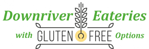 Downriver Gluten Friendly Gluten Free Options